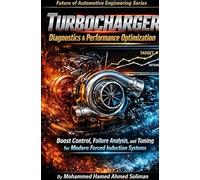 Turbocharger Diagnostics & Performance Optimization: Boost Control, Failure Analysis, and Tuning for Modern Forced Induction Systems