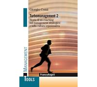 Turbomanagement. Storia di un coaching sul management strategico e sulla cultura organizzativa (Vol. 2)