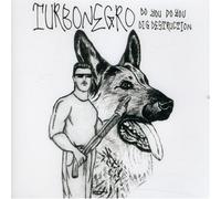 Turbonegro - Do You Do You Dig Destruction