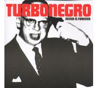 Turbonegro - Never Is Forever