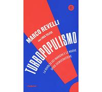 Turbopopulismo. La rivolta dei margini e le nuove sfide democratiche