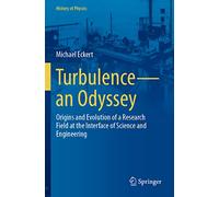 Turbulence-an Odyssey: Origins and Evolution of a Research Field at the Interface of Science and Engineering