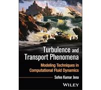 Turbulence and Transport Phenomena: Modeling Techniques in Computational Fluid Dynamics