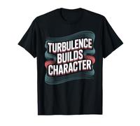 Turbulence Builds Character Resilienza del Viaggio Aereo - Maglietta