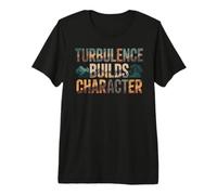 Turbulence Builds Character Resilienza del Viaggio Aereo - Maglietta Premium