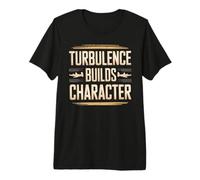 Turbulence Builds Character Resilienza del Viaggio Aereo Maglietta Premium