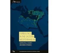 Turbulence in the Eastern Mediterranean: Geopolitical, Security and Energy Dynamics