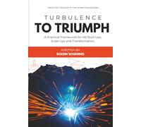Turbulence to Triumph: A Practical Guide for HR Start-Ups, Scale-Ups and Transformation