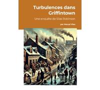 Turbulences dans Griffintown: Un enquête de Silas Robinson