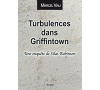 Turbulences dans Griffintown: Une enquête de Silas Robinson