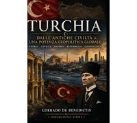 TURCHIA: Dalle antiche civiltà a una potenza geopolitica globale: 112