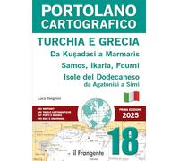 Turchia e Grecia. Da Kuşadasi a Marmaris, Samos, Ikaria, Fourni. Isole del Dodecaneso. Da Agatonisi a Simi. Portolano cartografico. Con espansione online (Vol. 18)