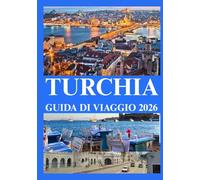 TURCHIA GUIDA DI VIAGGIO 2026