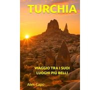 TURCHIA: VIAGGIO TRA I SUOI LUOGHI PIÙ BELLI