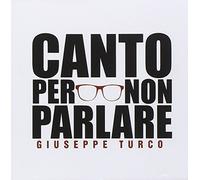 Turco Giuseppe - Canto Per Non Parlare