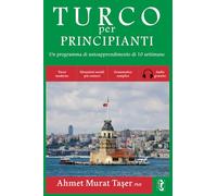 Turco per principianti: Un programma di autoapprendimento di 10 settimane (con Audio)