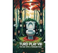 Turd Play VIII: The Man with a Thousand Feces