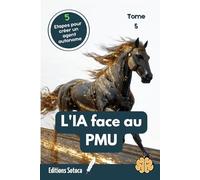 Turf : L'IA face au PMU - Tome 5: Passer de la prédiction à la décision autonome pour transformer vos paris en profits.