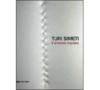 Turi Simeti. L'armonia inquieta. Catalogo della mostra (Agrigento, 7 settembre-3 novembre 2013)