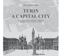Turin. A capital city. An interpretation of the city through the drawings ...