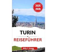 Turin Reiseführer 2025-2026: Entdecken Sie große Piazzas, königliche Cafés und den zeitlosen Rhythmus des Lebens entlang des Po