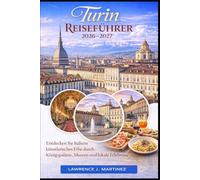 Turin Reiseführer 2026-2027: Entdecken Sie Italiens künstlerisches Erbe durch Königspaläste, Museen und lokale Erlebnisse