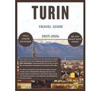 TURIN TRAVEL GUIDE 2025-2026: Discover the Best Sights of this city, Beauty and Gems as you explore. Travel Manual including Practical Information, Insider Tips, and so much more.