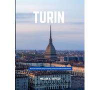 Turin Travel Guide 2025-2026: Expert Itineraries and Curated Luxe Picks - From Palaces to Piedmont Wineries