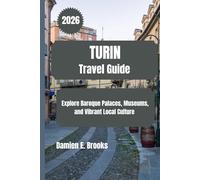 TURIN Travel Guide 2026: Explore Baroque Palaces, Museums, and Vibrant Local Culture