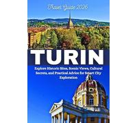 Turin Travel Guide 2026: Explore Historic Sites, Scenic Views, Cultural Secrets, and Practical Advice for Smart City Exploration