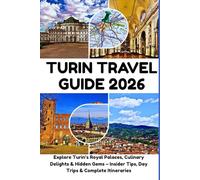 Turin Travel Guide 2026: Explore Turin’s Royal Palaces, Culinary Delights & Hidden Gems - Insider Tips, Day Trips & Complete Itineraries