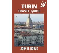 Turin Travel Guide: Simple Itineraries, Transit Help, And The Right Places To Explore