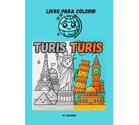 Turis Turis - Livro para colorir: Um Passeio Colorido pelo Mundo