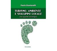 Turismo, ambiente e sviluppo locale. Uno sguardo sociologico. Ediz. per la scuola