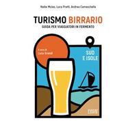 Turismo birrario. Guida per viaggiatori in fermento. Sud e isole