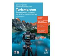 Turismo.com. Comunicazioni e relazioni nel turismo contemporaneo. Per le Scuole superiori. Con e-book