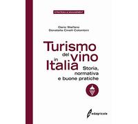 Turismo del vino in Italia. Storia, normativa e buone pratiche