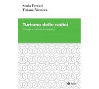 Turismo delle radici. Strategie e politiche di marketing
