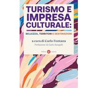 Turismo e impresa culturale: bellezza, territori e destinazioni