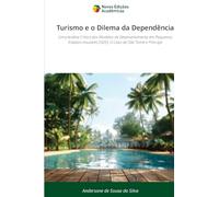 Turismo e o Dilema da Dependência: Uma Análise Crítica dos Modelos de Desenvolvimento em Pequenos Estados Insulares (SIDS): O Caso de São Tomé e Príncipe