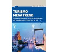 Turismo mega trend. Smart destination e turismo digitale: AI, Blockchain, Cyber, IoT e 5G