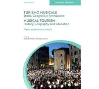 Turismo musicale. Storia, geografia e formazione. Prassi, esperienze e visioni. Ediz. italiana e inglese (Vol. 2)