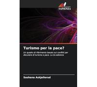 Turismo per la pace?: Un quadro di riferimento basato sui conflitti per discutere di turismo e pace. La 2a edizione