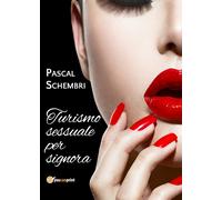 Turismo sessuale per signora di Pascal Schembri, 2020, Youcanprint