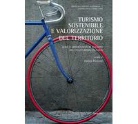 Turismo sostenibile e valorizzazione del territorio. Sfide e opportunità di sviluppo del cicloturismo in Italia