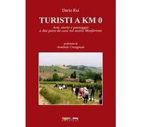 Turisti a KM 0. Arte, storia e paesaggio a due passi da casa nel nostro Monferrato