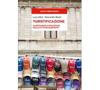 Turistificazione. Overtourism e resistenze nella città neoliberista
