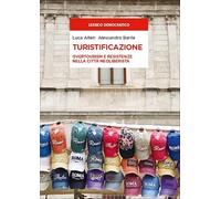 Turistificazione. Overtourism e resistenze nella città neoliberista