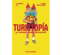 Turistopía: El mundo como «souvenir»: Un análisis sobre el turismo, la gentrificación y sus consecuencias en las ciudades.
