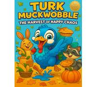 Turk MuckWobble The Harvest of Happy Chaos: Coloring Book for Adults and Kids (Large Print For More Coloring Fun)